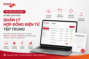 Giải pháp quản lý hợp đồng điện tử tập trung của Trí Anh Solutions